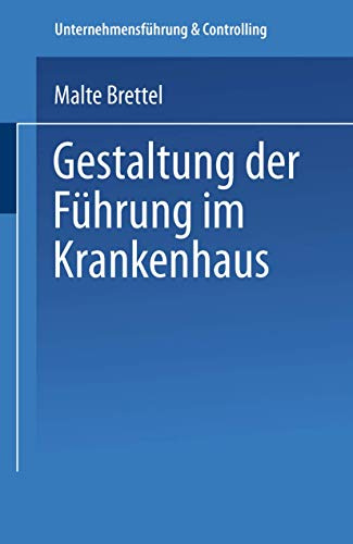 Gestaltung der Führung im Krankenhaus (Unternehmensführung & Controlling) (German Edition): Diss.