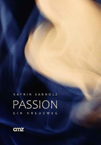 Passion: Ein Kreuzweg / Un Chemin de Croix
