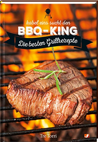kabel eins sucht den BBQ-King: Die besten Grillrezepte - Das Kochbuch