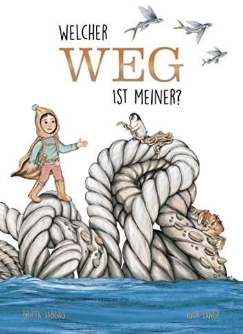Welcher Weg ist meiner?: Das besondere Kinderbuch ab 6 Jahren