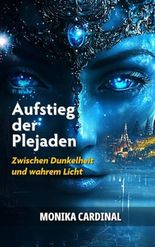 Aufstieg der Plejaden: Zwischen Dunkelheit und dem wahren Licht