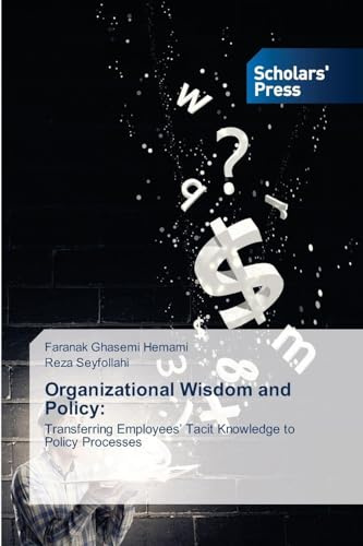 Organizational Wisdom and Policy:: Transferring Employees' Tacit Knowledge to Policy Processes