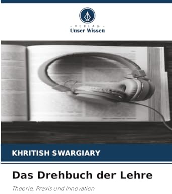 Das Drehbuch der Lehre: Theorie, Praxis und Innovation