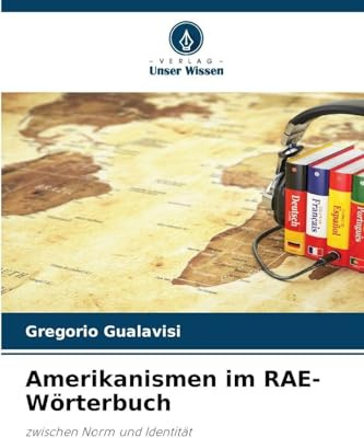 Amerikanismen im RAE-Wörterbuch: zwischen Norm und Identität