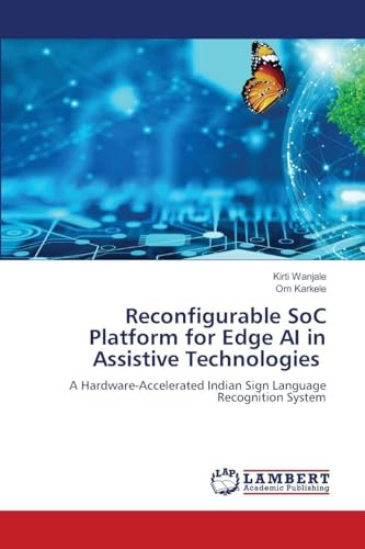 Reconfigurable SoC Platform for Edge AI in Assistive Technologies: A Hardware-Accelerated Indian Sign Language Recognition System