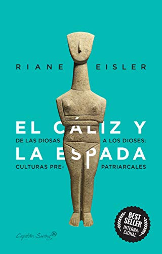 El cáliz y la espada: De diosas a dioses: las culturas pre-patriarcales (Ensayo)