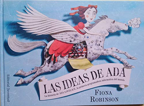 Las Ideas de ADA: La historia de Ada Lovelace, la primera programadora informática del mundo (Conocer y comprender)
