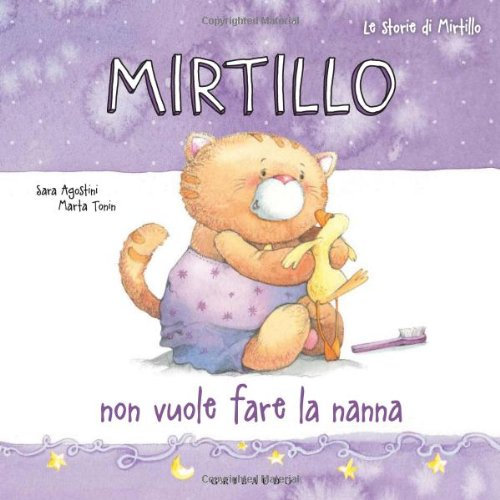 Mirtillo non vuole fare la nanna. Ediz. illustrata