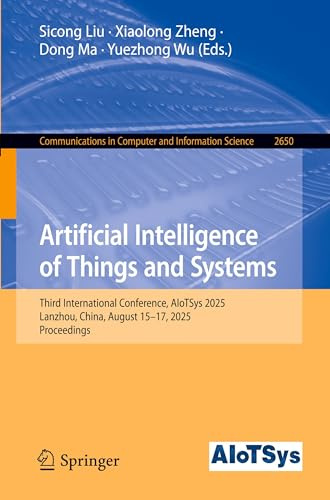 Artificial Intelligence of Things and Systems: Third International Conference, AIoTSys 2025, Lanzhou, China, August 15–17, 2025, Proceedings (Communications in Computer and Information Science)