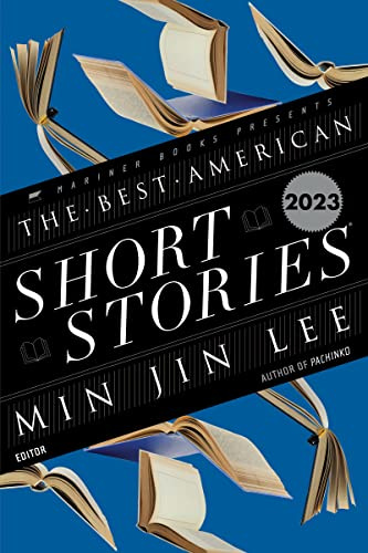 The Best American Short Stories 2023: Min Jin Lee curates twenty stories of war-torn friendships, family rifts, and unexpected online hope.
