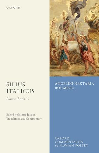 Silius Italicus: Punica, Book 17: Edited with Introduction, Translation, and Commentary (Oxford Commentaries on Flavian Poetry)