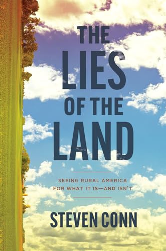The Lies of the Land: Seeing Rural America for What It Is―and Isn’t