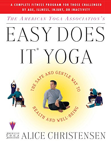 The American Yoga Associations Easy Does It Yoga: The Safe And Gentle Way To Health And Well Being