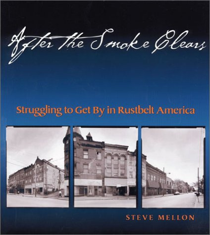 After the Smoke Clears: Struggling to Get by in Rustbelt America (Regional)