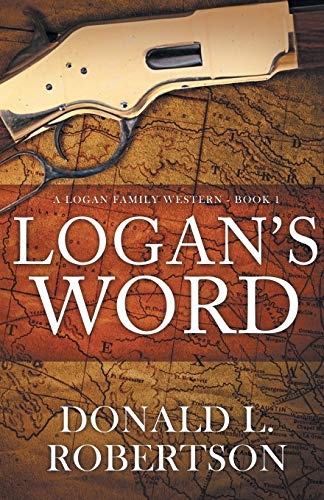 Logan's Word: A Logan Family Western-Book 1 (Logan Family Western Series, Band 1)