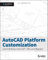 AutoCAD Platform Customization: User Interface, AutoLISP, VBA, and Beyond