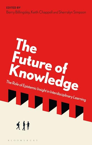 Future of Knowledge, The: The Role of Epistemic Insight in Interdisciplinary Learning