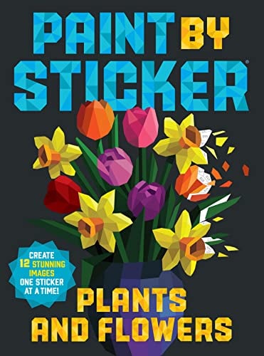 Paint by Sticker (Official): Plants and Flowers: Create 12 Stunning Images One Sticker at a Time!