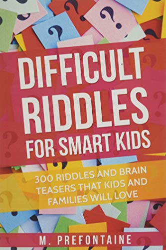 Difficult Riddles For Smart Kids: 300 Difficult Riddles And Brain Teasers Families Will Love (Thinking Books for Kids, Band 1)