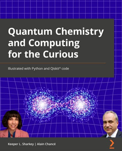 Quantum Chemistry and Computing for the Curious: Illustrated with Python and Qiskit® code