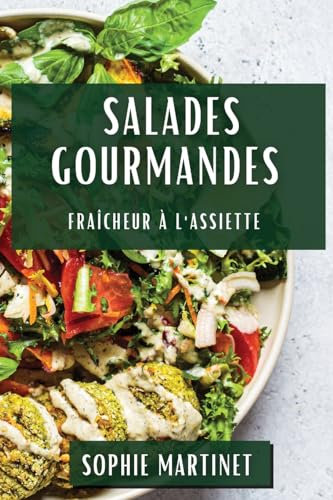 Salades Gourmandes: Fraîcheur à l'Assiette