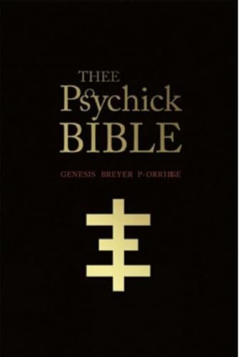 THEE PSYCHICK BIBLE: Thee Apocryphal Scriptures ov Genesis Breyer P-Orridge and Thee Third Mind ov Thee Temple ov Psychick Youth