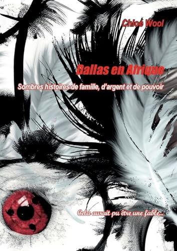 Dallas en Afrique: Sombres histoires de famille, d'argent et de pouvoir
