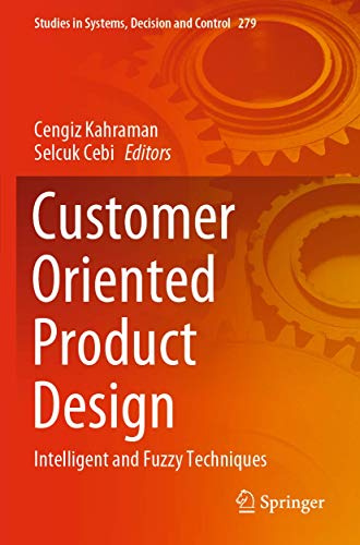 Customer Oriented Product Design: Intelligent and Fuzzy Techniques (Studies in Systems, Decision and Control)