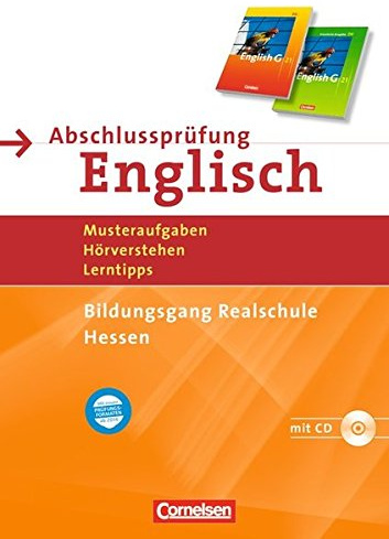 Abschlussprüfung Englisch - English G 21 - Realschule Hessen / 10. Schuljahr - Musterprüfungen und Hörverstehensaufgaben: Arbeitsheft mit Hör-CD: Musteraufgaben, Hörverstehen, Lerntipps. 10. Schuljahr