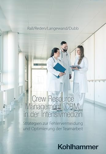 Crew Resource Management (CRM) in der Intensivmedizin: Strategien zur Fehlervermeidung und Optimierung der Teamarbeit