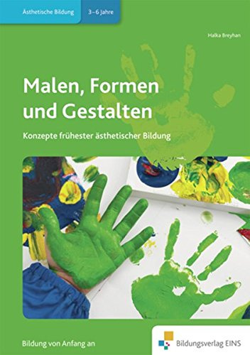 Handbücher für die frühkindliche Bildung / Malen, Formen und Gestalten