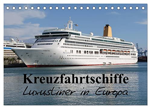 Kreuzfahrtschiffe in Europa (Tischkalender 2025 DIN A5 quer), CALVENDO Monatskalender: Die schönsten Kreuzfahrtschiffe in europäischen Gewässern (CALVENDO Orte)