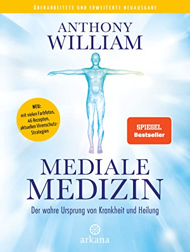 Mediale Medizin : Der wahre Ursprung von Krankheit und Heilung - Überarbeitete und erweiterte Neuausgabe. NEU: mit vielen Farbfotos, 46 Rezepten, aktuellen Virenschutz-Strategien