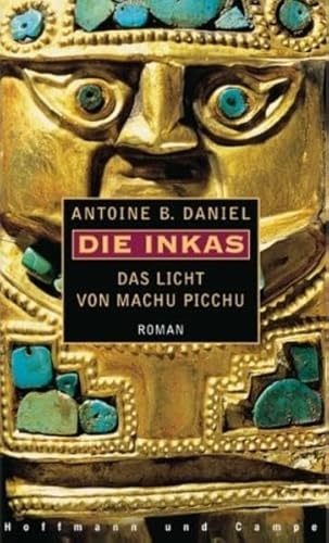 Die Inkas: Roman / Das Licht von Machu Picchu
