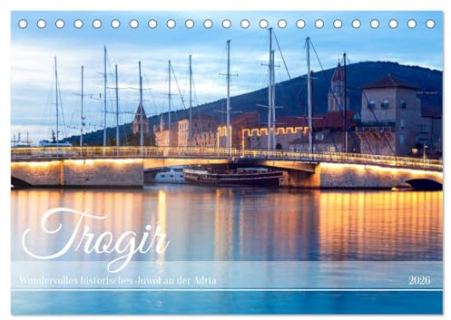 Trogir - Wundervolles historisches Juwel an der Adria (Tischkalender 2026 DIN A5 quer), CALVENDO Monatskalender: Romantisches Weltkulturerbe auf kleiner Insel (CALVENDO Orte)