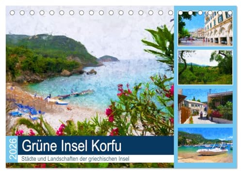 Grüne Insel Korfu - Städte und Landschaften der griechischen Insel (Tischkalender 2026 DIN A5 quer), CALVENDO Monatskalender: Kerkyra, die Insel im Ionischen Meer (CALVENDO Orte)