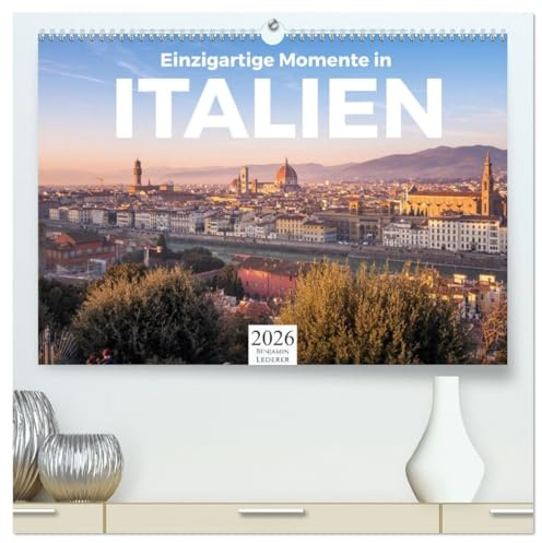Einzigartige Momente in Italien. (hochwertiger Premium Wandkalender 2026 DIN A2 quer), Kunstdruck in Hochglanz: Kommen Sie mit auf eine Reise durch Italien. (CALVENDO Orte)