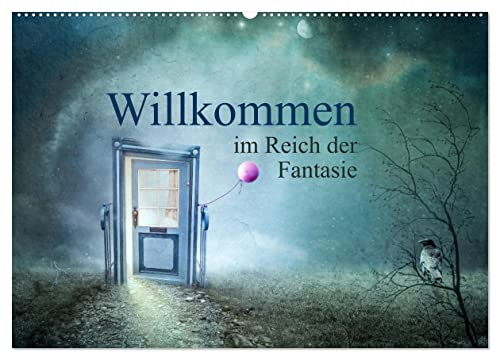 Willkommen im Reich der Fantasie (Wandkalender 2026 DIN A2 quer), CALVENDO Monatskalender: Bilderwelten zwischen real und surreal (CALVENDO Kunst)
