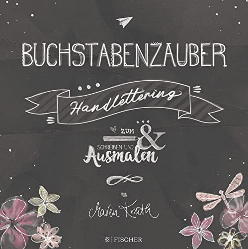 Buchstabenzauber - Handlettering: Zum Schreiben und Ausmalen (Malbuch für Erwachsene)