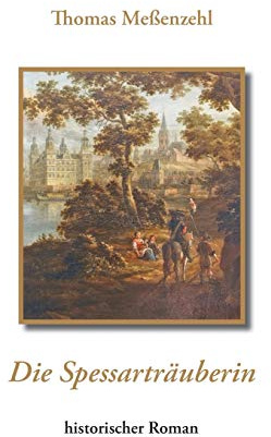 Die Spessarträuberin: historischer Roman
