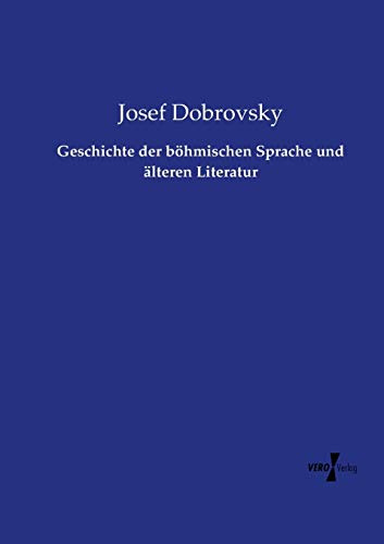 Geschichte der böhmischen Sprache und älteren Literatur