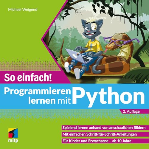 Programmieren lernen mit Python - So einfach!: Spielend lernen anhand von anschaulichen Bildern.Für Kinder und Erwachsene - ab 10 Jahre (mitp So einfach!)