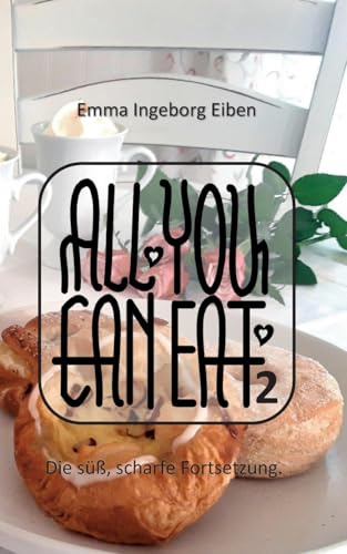 ALL YOU CAN EAT 2: Die süß, scharfe Fortsetzung