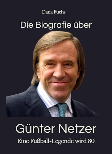 Die Biografie über Günter Netzer: Eine Fußball-Legende wird 80