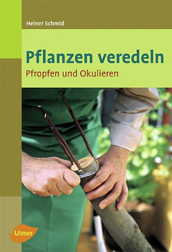 Pflanzen veredeln: Pfropfen und Okulieren