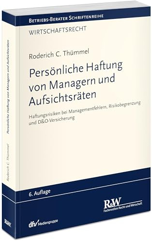 Persönliche Haftung von Managern und Aufsichtsräten: Haftungsrisiken bei Managementfehlern, Risikobegrenzung und D&O-Versicherung (Betriebs-Berater Schriftenreihe/ Wirtschaftsrecht)