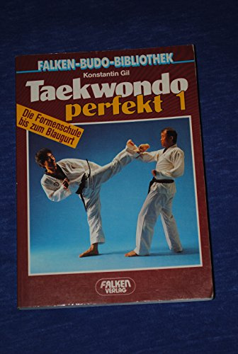 Taekwondo perfekt 1: Die Formenschule bis zum Blaugurt