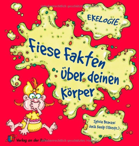 Fiese Fakten über deinen Körper (Ekelogie)