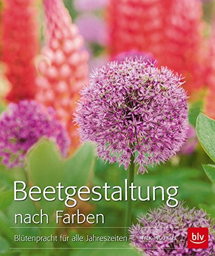 Beetgestaltung nach Farben: Blütenpracht für alle Jahreszeiten