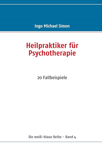 Heilpraktiker für Psychotherapie: 20 Fallbeispiele
